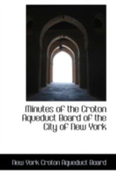 Paperback Minutes of the Croton Aqueduct Board of the City of New York Book