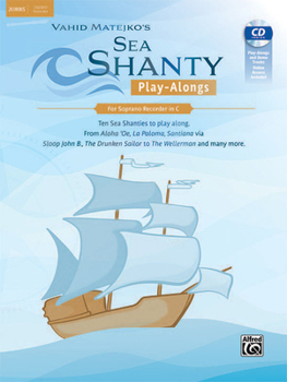 Paperback Sea Shanty Play-Alongs for Soprano Recorder: Ten Sea Shanties to Play Along. from Aloha 'Oe, La Paloma, Santiana Via Sloop John B., the Drunken Sailor [German] Book