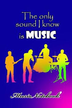 Paperback Music Noteboook: The Only Sound I Know Is MUSIC Book
