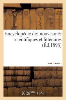 Paperback Encyclopédie Des Nouveautés Scientifiques Et Littéraires. Année 1. Numéro 1 [French] Book