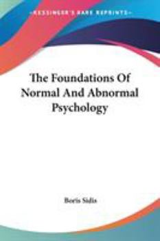 The Foundations Of Normal And Abnormal Psychology (Kessinger Publishing's Rare Reprints)