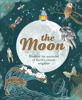 Hardcover The Moon: Discover the Mysteries of Earth's Closest Neighbor Book