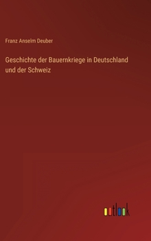 Hardcover Geschichte der Bauernkriege in Deutschland und der Schweiz [German] Book