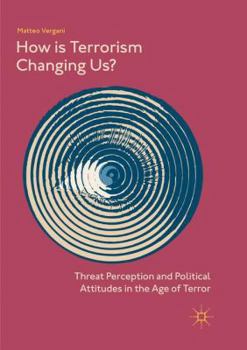 Paperback How Is Terrorism Changing Us?: Threat Perception and Political Attitudes in the Age of Terror Book