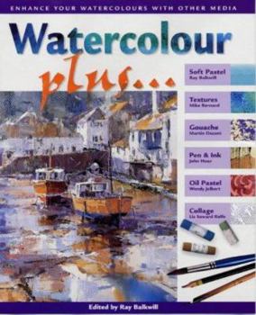 Hardcover Watercolour Plus--: Enhance Your Watercolours with Other Media Book