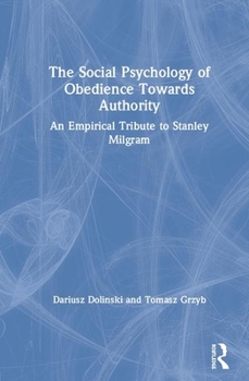 Hardcover The Social Psychology of Obedience Towards Authority: An Empirical Tribute to Stanley Milgram Book