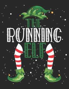 The Running Elf: Christmas Gifts Notebook, Journal, Diary For Running Lover