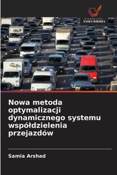 Paperback Nowa metoda optymalizacji dynamicznego systemu wspóldzielenia przejazdów [Polish] Book