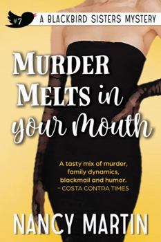 Murder Melts in Your Mouth (Blackbird Sisters Mystery, Book 7)