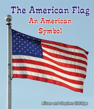 The American Flag: An American Symbol - Book  of the All About American Symbols