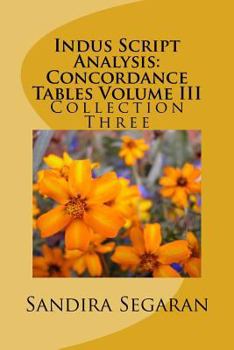 Paperback Indus Script Analysis: Concordance Tables Volume III: Collection Three Book