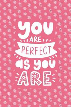 Paperback You Are Perfect as You Are: Notebook with Inspirational Quotes Inside - Trendy Pink Book
