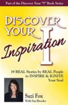 Paperback Discover Your Inspiration Suzi Fox Edition: Real Stories by Real People to Inspire and Ignite Your Soul Book