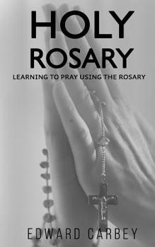 Paperback Holy Rosary: Learning to Pray Using the Rosary Book