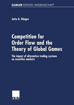 Competition for Order Flow and the Theory of Global Games: The Impact of Alternative Trading Systems on Securities Markets