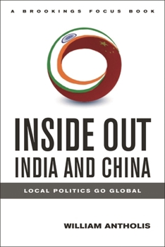 Hardcover Inside Out India and China: Local Politics Go Global Book
