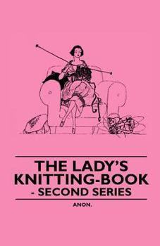 Paperback The Lady's Knitting-Book - Second Series Book