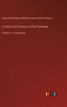 Hardcover A History of Science; In Five Volumes: Volume 4 - in large print Book