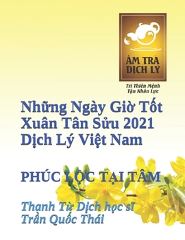 Paperback Nh&#7919;ng Ngày Gi&#7901; T&#7889;t &#272;&#7847;u Xuân theo D&#7883;ch Lý Vi&#7879;t Nam: Phúc L&#7897;c T&#7841;i Tâm Book