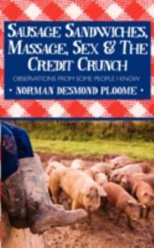 Sausage Sandwiches, Massage, Sex & the Credit Crunch: Observations from Some People I Know