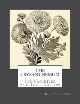 Paperback The Crysanthemum: Its Varieties and Cultivation Book