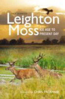 Leighton Moss: Ice Age to Present Day