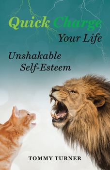 Paperback Quick Charge Your Life: Unshakable Self-Esteem Book