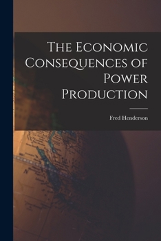 Paperback The Economic Consequences of Power Production Book