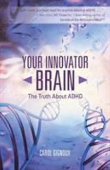 Paperback Your Innovator Brain: The Truth About ADHD Book