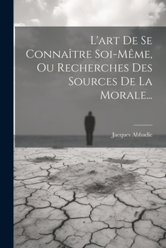 Paperback L'art De Se Connaître Soi-même, Ou Recherches Des Sources De La Morale... [French] Book