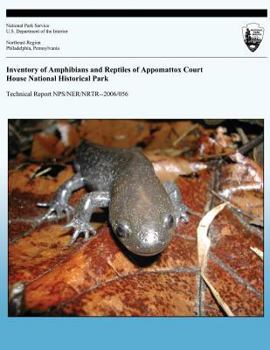 Inventory of Amphibians and Reptiles of Appomattox Court House National Historical Park: Technical Report Nps/Ner/Nrtr-2006/056