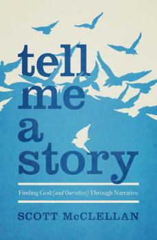 Paperback Tell Me a Story: Finding God (and Ourselves) Through Narrative Book