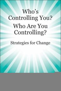 Paperback Who's Controlling You? Who Are You Controlling? - Strategies for Change Book