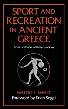 Hardcover Sport and Recreation in Ancient Greece: A Sourcebook with Translations Book