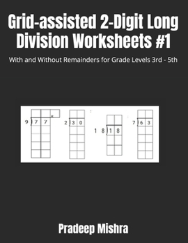 Paperback Grid-assisted 2-Digit Long Division Worksheets #1: With and Without Remainders for Grade Levels 3rd - 5th Book
