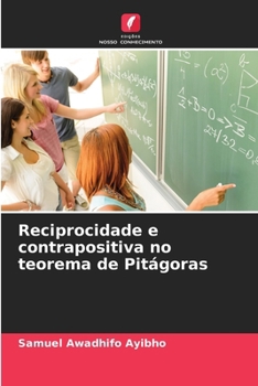 Reciprocidade e contrapositiva no teorema de Pitágoras (Portuguese Edition)