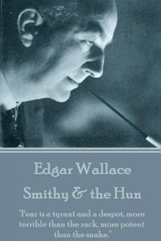 Paperback Edgar Wallace - Smithy & the Hun: "Fear is a tyrant and a despot, more terrible than the rack, more potent than the snake." Book