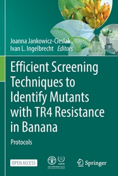 Paperback Efficient Screening Techniques to Identify Mutants with TR4 Resistance in Banana: Protocols Book