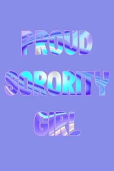 Proud Sorority Girl: Classic Ruled Lined | 120 pages | 6x9 inches | Faux Holographic Effect | Big Little Gift