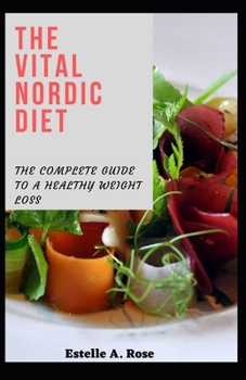 Paperback The Vital Nordic Diet: The Complete Guide To A Healthy Weight Loss Book