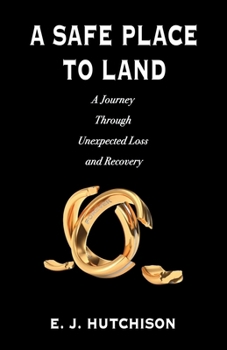 Paperback A Safe Place to Land: A Journey Through Unexpected Loss and Recovery Book