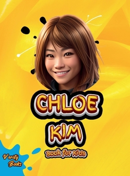 Chloe Kim Book for Kids: The biography of the great American snowboarder and two-time Olympic gold medalist for young athletes. (Legends for Kids)