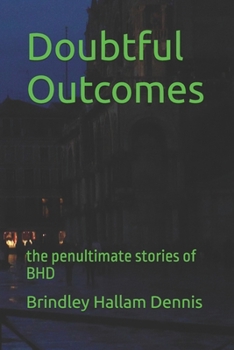 Paperback Doubtful Outcomes: the penultimate stories of BHD Book