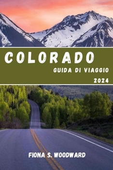COLORADO GUIDA DI VIAGGIO 2024 (Italian Edition)