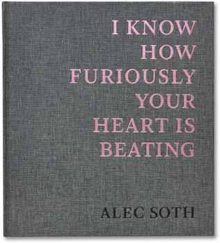 Hardcover I Know How Furiously Your Heart is Beating Book