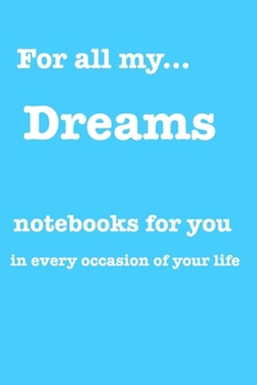Paperback For all my... dreams: Notebooks for you - for every occasion. Also as giveaway or present to your relatives, friends or working team. Book