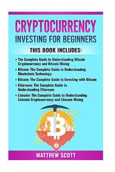 Paperback Cryptocurrency: This Book Includes: Bitcoin Cryptocurrency, Bitcoin Mining, Bitcoin Investing, Ethereum, Litecoin Book