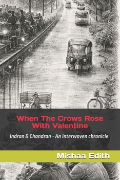 Paperback When The Crows Rose With Valentine: Indran & Chandran - An interwoven chronicle (It's time) Book