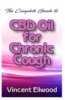 The Complete CBD Oil for Chronic Cough