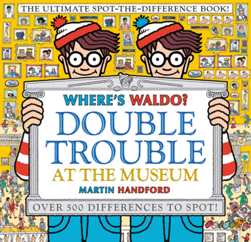 Hardcover Where's Waldo? Double Trouble at the Museum: The Ultimate Spot-The-Difference Book